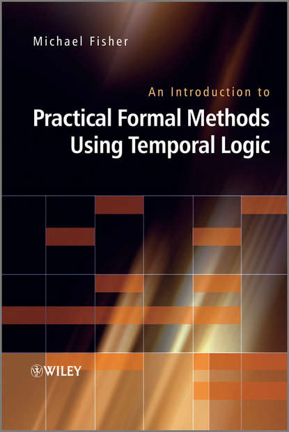 An Introduction to Practical Formal Methods Using Temporal Logic