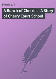 A Bunch of Cherries: A Story of Cherry Court School