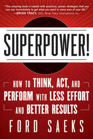 Superpower. How to Think, Act, and Perform with Less Effort and Better Results