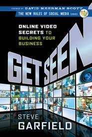 Get Seen. Online Video Secrets to Building Your Business