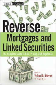 Reverse Mortgages and Linked Securities. The Complete Guide to Risk, Pricing, and Regulation