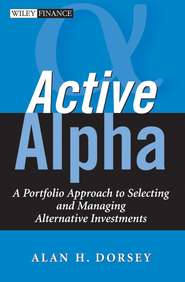 Active Alpha. A Portfolio Approach to Selecting and Managing Alternative Investments