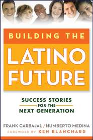 Building the Latino Future. Success Stories for the Next Generation