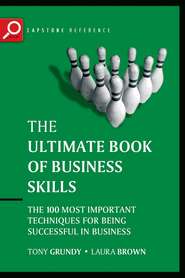 The Ultimate Book of Business Skills. The 100 Most Important Techniques for Being Successful in Business