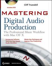 Mastering Digital Audio Production. The Professional Music Workflow with Mac OS X