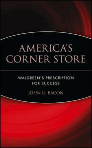 America's Corner Store. Walgreen's Prescription for Success