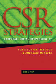 CSR Strategies. Corporate Social Responsibility for a Competitive Edge in Emerging Markets