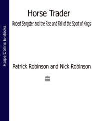 Horse Trader: Robert Sangster and the Rise and Fall of the Sport of Kings