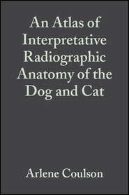 An Atlas of Interpretative Radiographic Anatomy of the Dog and Cat