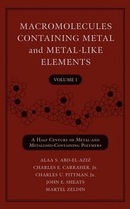 Macromolecules Containing Metal and Metal-Like Elements, Volume 1