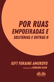 Por Ruas Empoeiradas E Solitárias E Outras Histórias