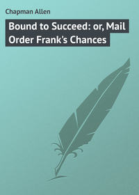 Bound to Succeed: or, Mail Order Frank&apos;s Chances