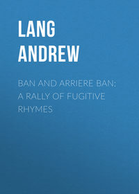 Ban and Arriere Ban: A Rally of Fugitive Rhymes