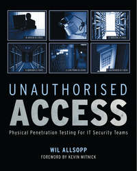 Unauthorised Access. Physical Penetration Testing For IT Security Teams