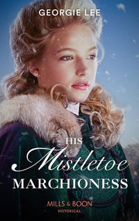 His Mistletoe Marchioness