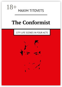 The Conformist. City life scenes in four acts