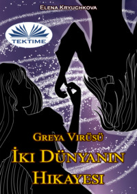 Greya Virüsü. İki Dünyanın Hikayesi