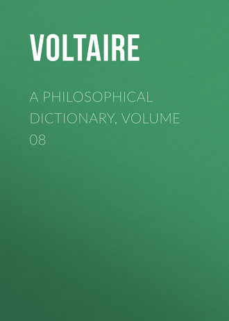 A Philosophical Dictionary, Volume 08