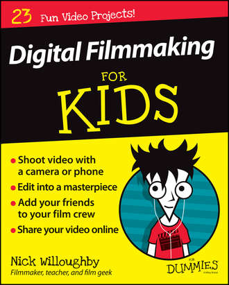 Digital Filmmaking For Kids For Dummies