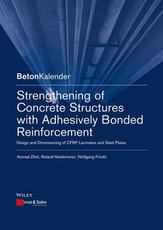 Strengthening of Concrete Structures with Adhesive Bonded Reinforcement. Design and Dimensioning of CFRP Laminates and Steel Plates