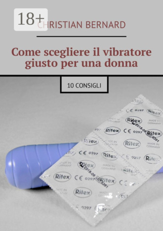 Come scegliere il vibratore giusto per una donna. 10 consigli