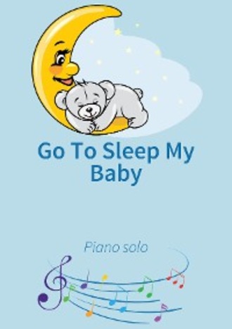 Go To Sleep My Baby