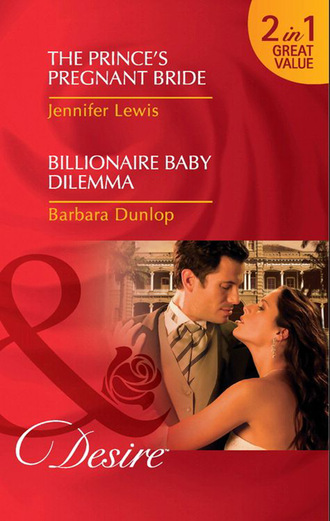 The Prince's Pregnant Bride / Billionaire Baby Dilemma